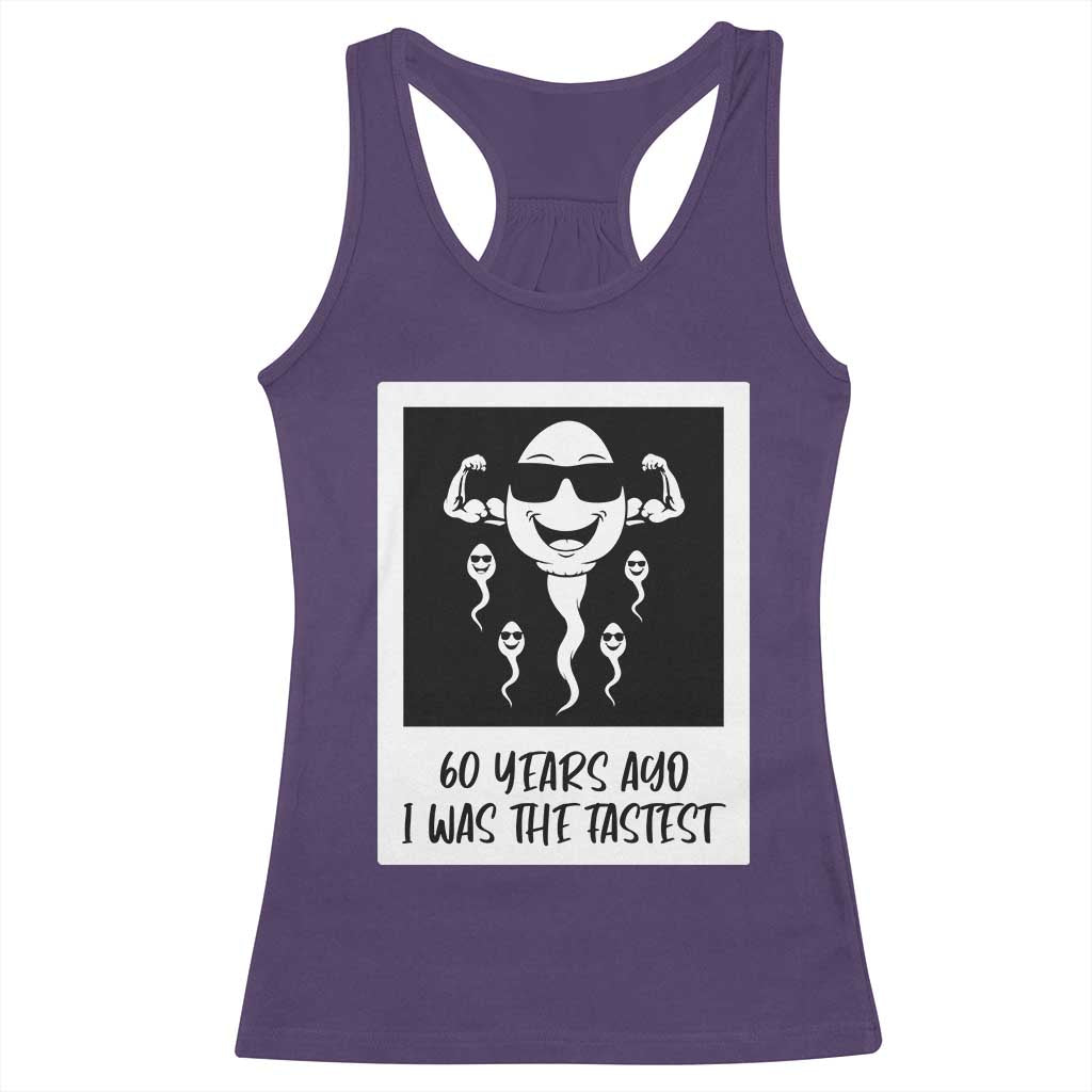 60 Years Ago I Was The Fastest Racerback Tank Top Funny 60th Birthday Celebration