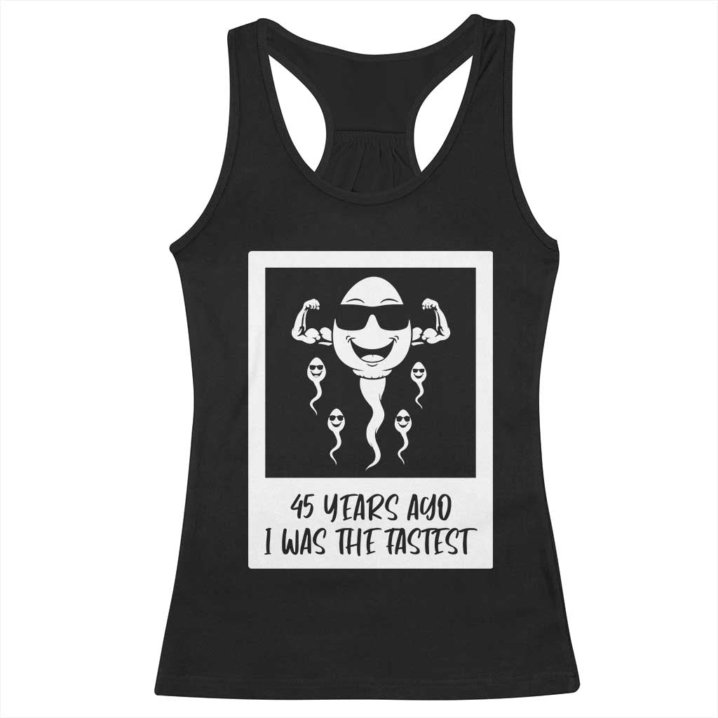 45 Years Ago I Was The Fastest Racerback Tank Top Funny 45th Birthday Gift