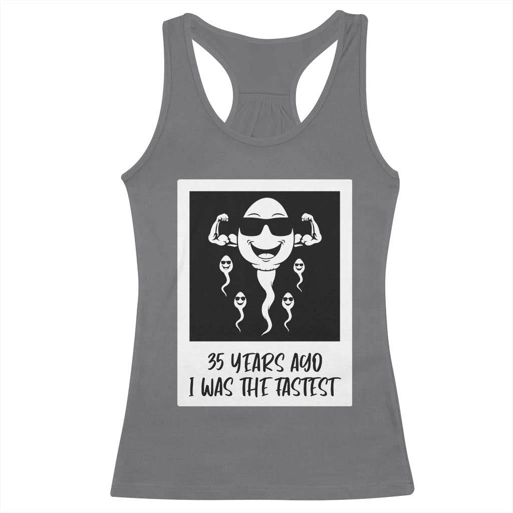 35 Years Ago I Was The Fastest Racerback Tank Top Hilarious 35th Birthday Party Graphic
