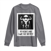 30 Years Ago I Was The Fastest Long Sleeve Shirt Funny 30th Birthday Gift Idea