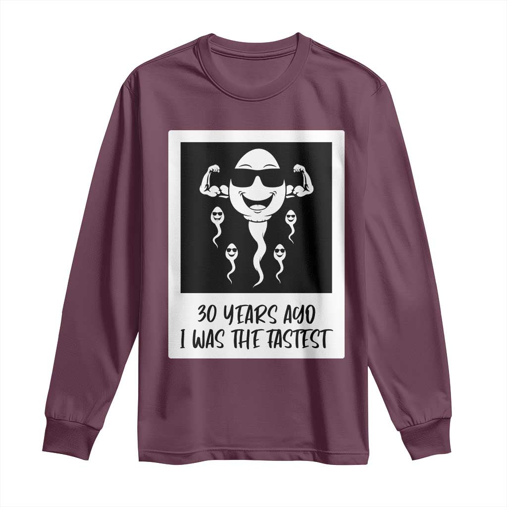 30 Years Ago I Was The Fastest Long Sleeve Shirt Funny 30th Birthday Gift Idea