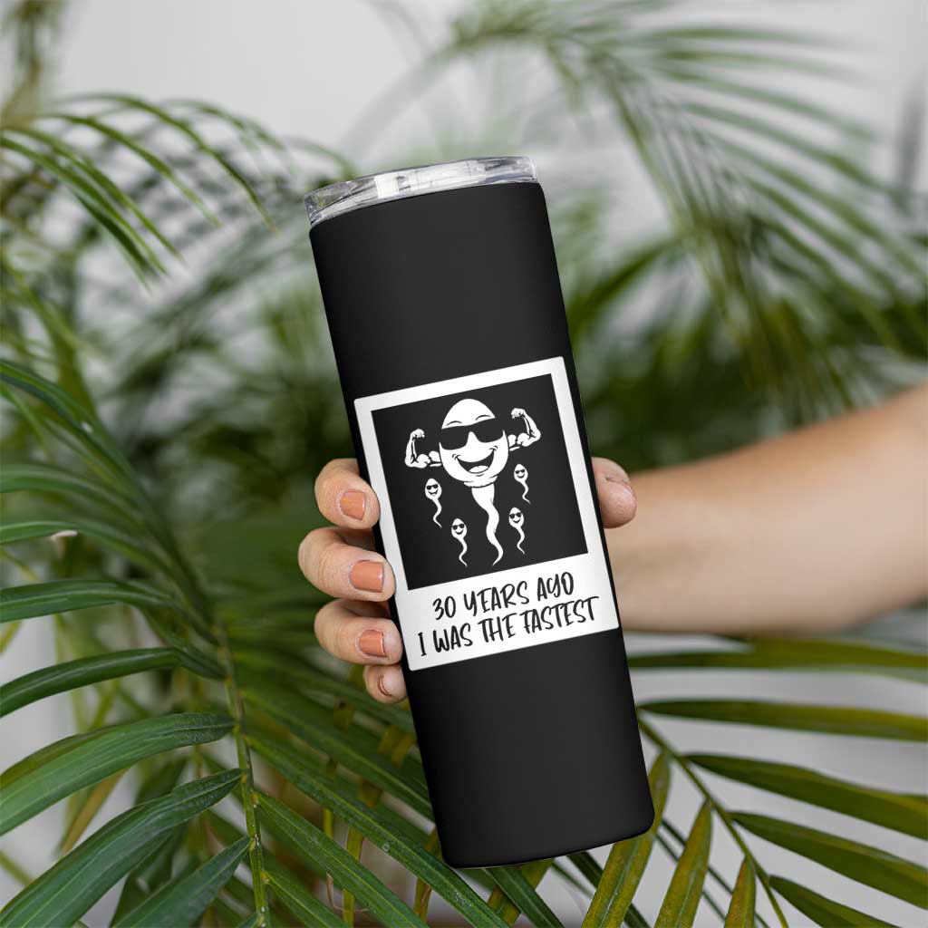 30 Years Ago I Was The Fastest Skinny Tumbler Funny 30th Birthday Gift Idea
