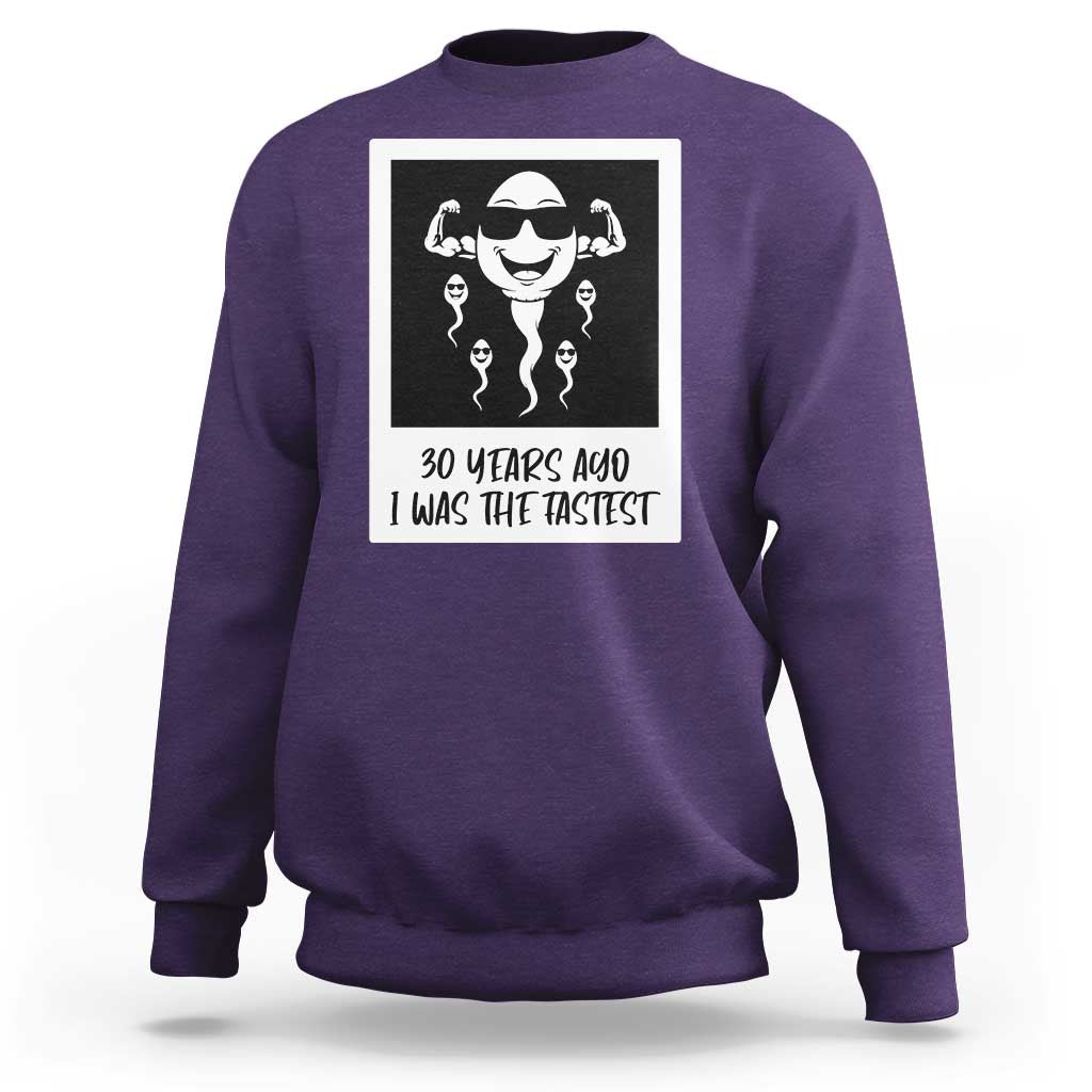 30 Years Ago I Was The Fastest Sweatshirt Funny 30th Birthday Gift Idea