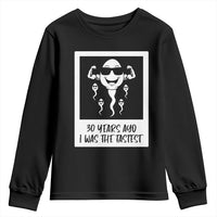 30 Years Ago I Was The Fastest Youth Sweatshirt Funny 30th Birthday Gift Idea