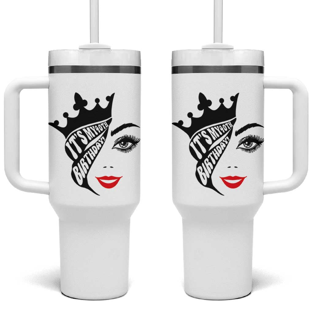 Its My 40th Birthday Tumbler With Handle Birthday Queen Crown Gift For Women
