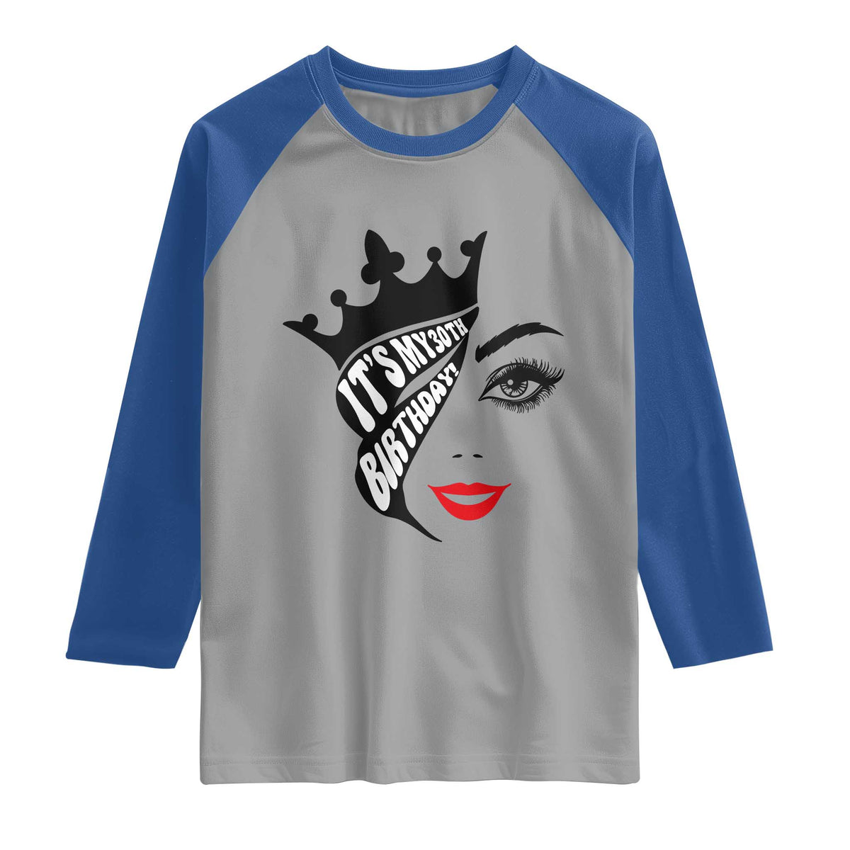Its My 30th Birthday Raglan Shirt Birthday Queen Crown Gift For Women