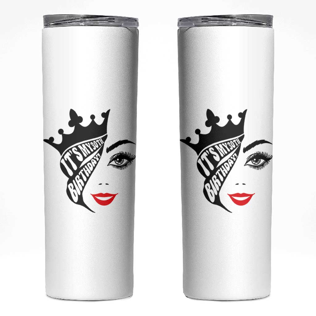 Its My 30th Birthday Skinny Tumbler Birthday Queen Crown Gift For Women