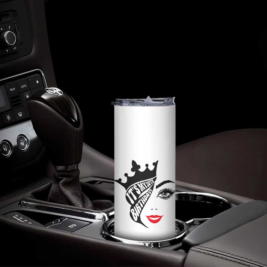 Its My 30th Birthday Skinny Tumbler Birthday Queen Crown Gift For Women
