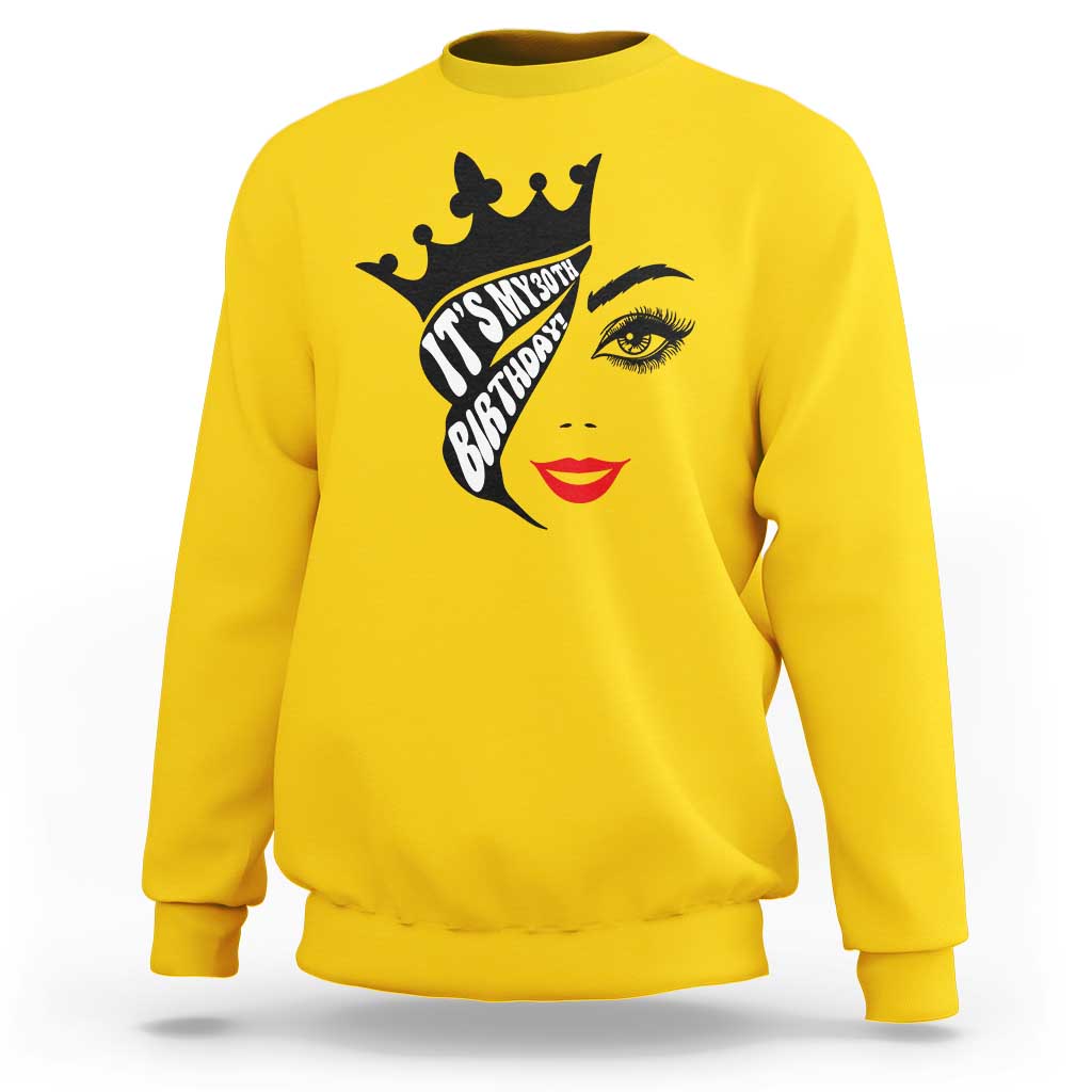 Its My 30th Birthday Sweatshirt Birthday Queen Crown Gift For Women