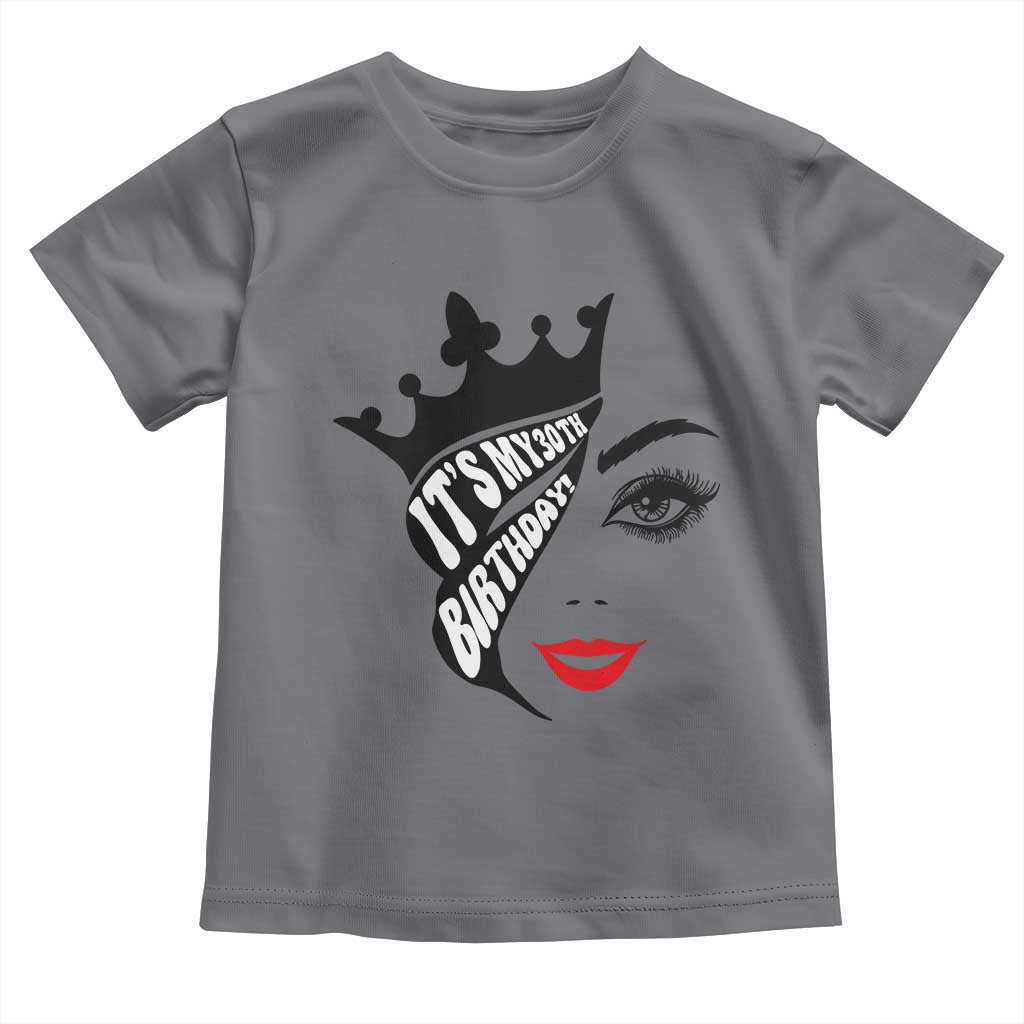Its My 30th Birthday Toddler T Shirt Birthday Queen Crown Gift For Women