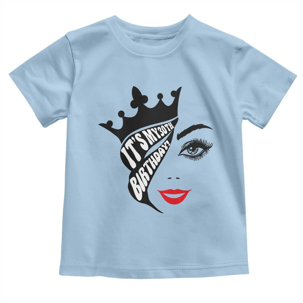 Its My 30th Birthday Toddler T Shirt Birthday Queen Crown Gift For Women