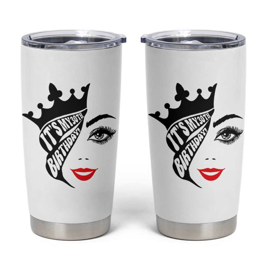 Its My 30th Birthday Tumbler Cup Birthday Queen Crown Gift For Women
