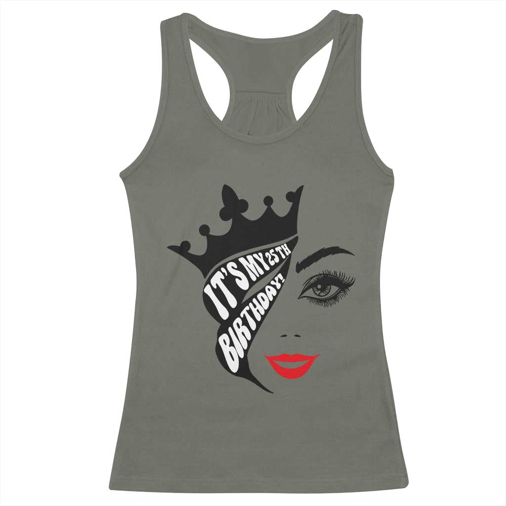 Its My 25th Birthday Racerback Tank Top Birthday Queen Crown Gift For Women