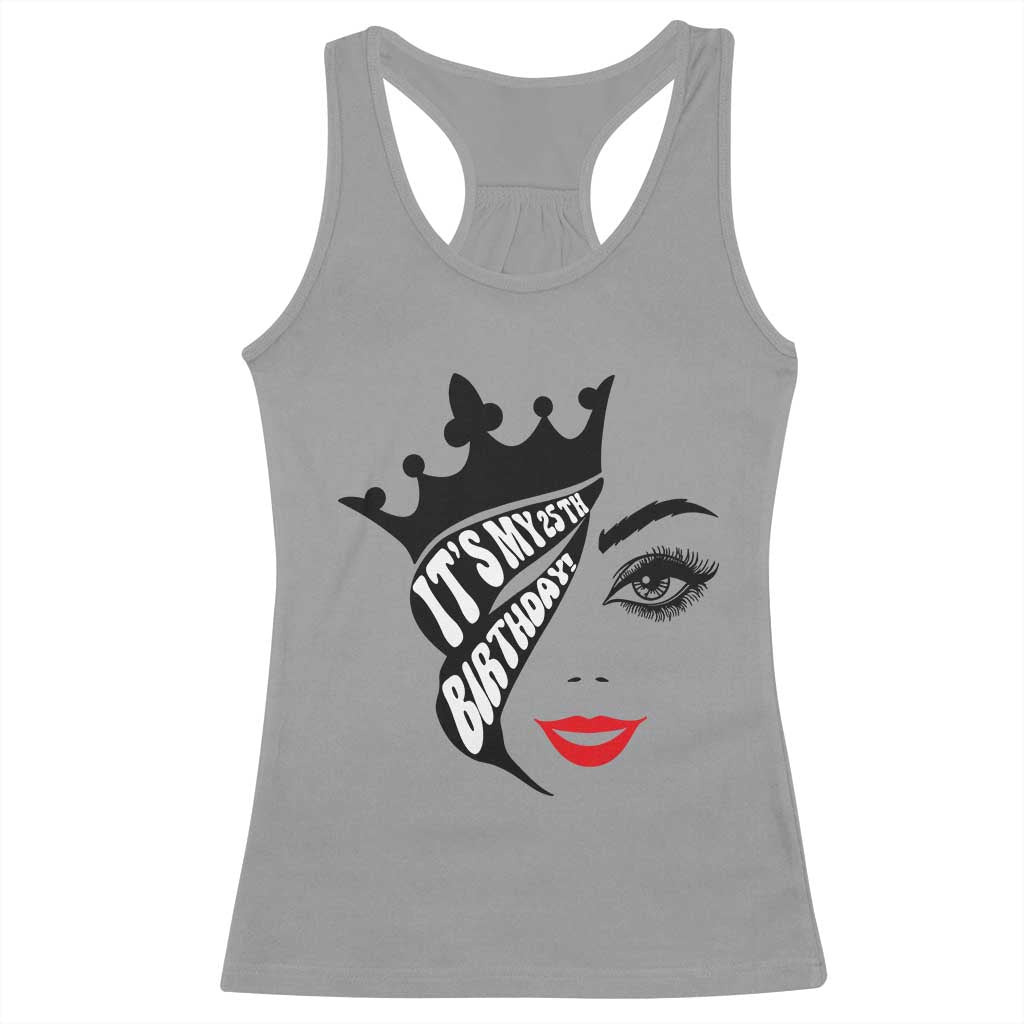Its My 25th Birthday Racerback Tank Top Birthday Queen Crown Gift For Women