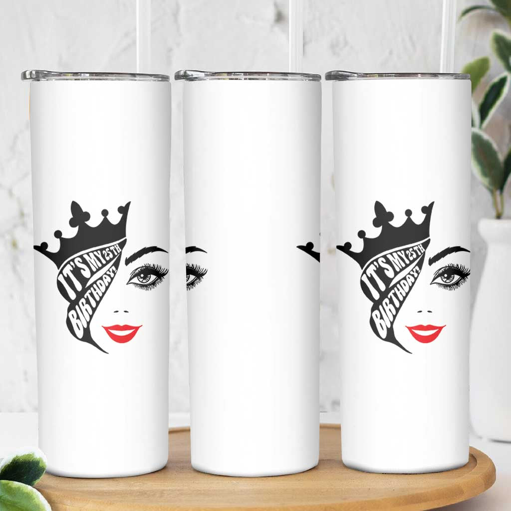 Its My 25th Birthday Skinny Tumbler Birthday Queen Crown Gift For Women