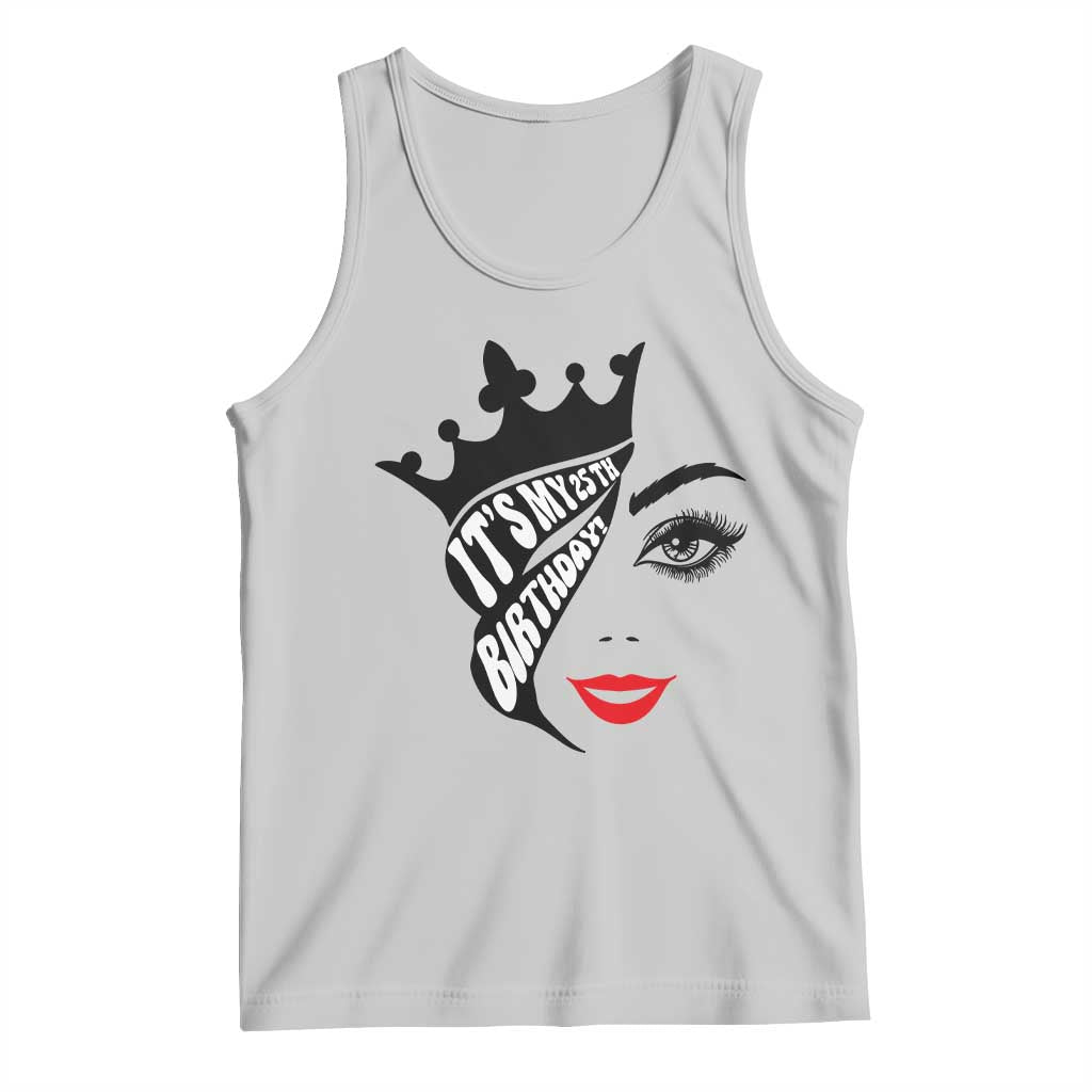 Its My 25th Birthday Tank Top Birthday Queen Crown Gift For Women