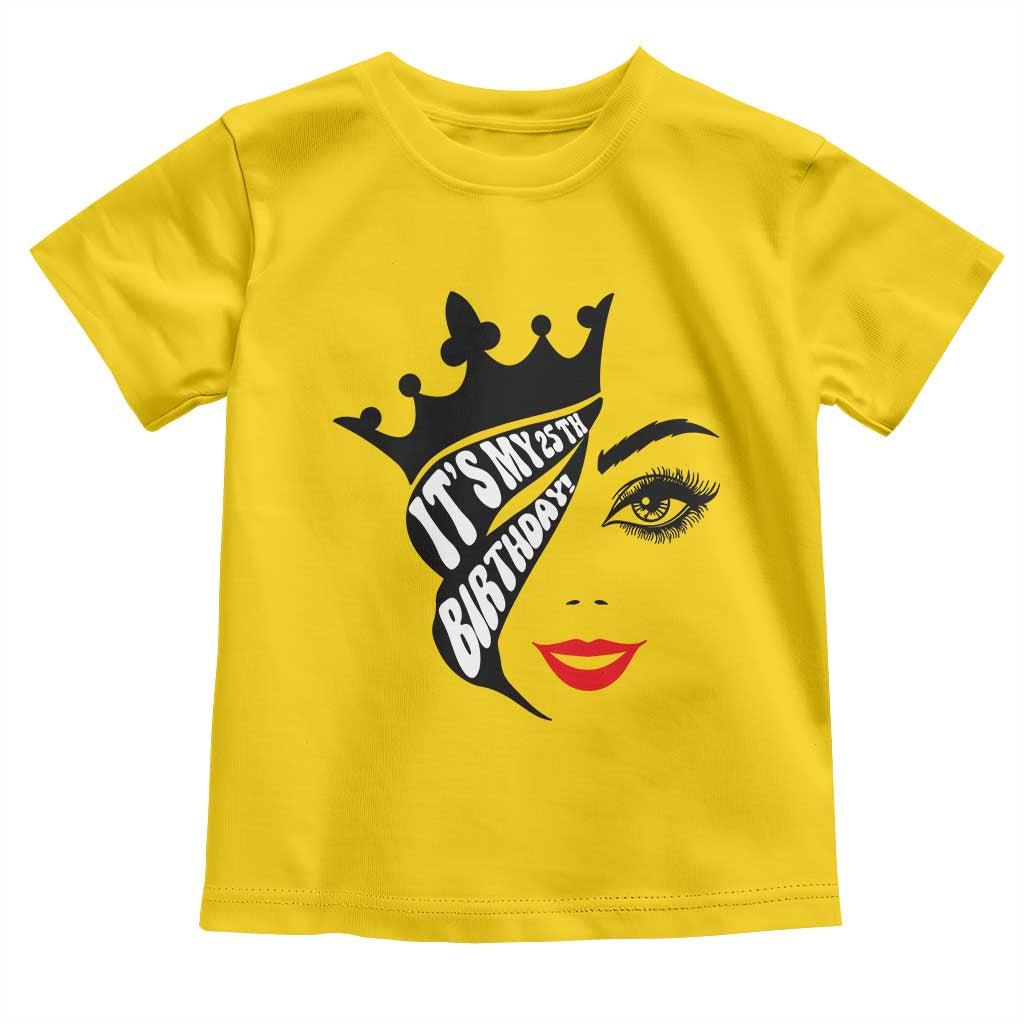 Its My 25th Birthday Toddler T Shirt Birthday Queen Crown Gift For Women