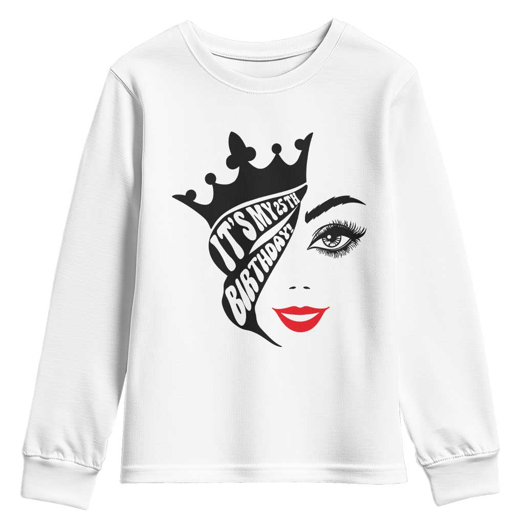 Its My 25th Birthday Youth Sweatshirt Birthday Queen Crown Gift For Women