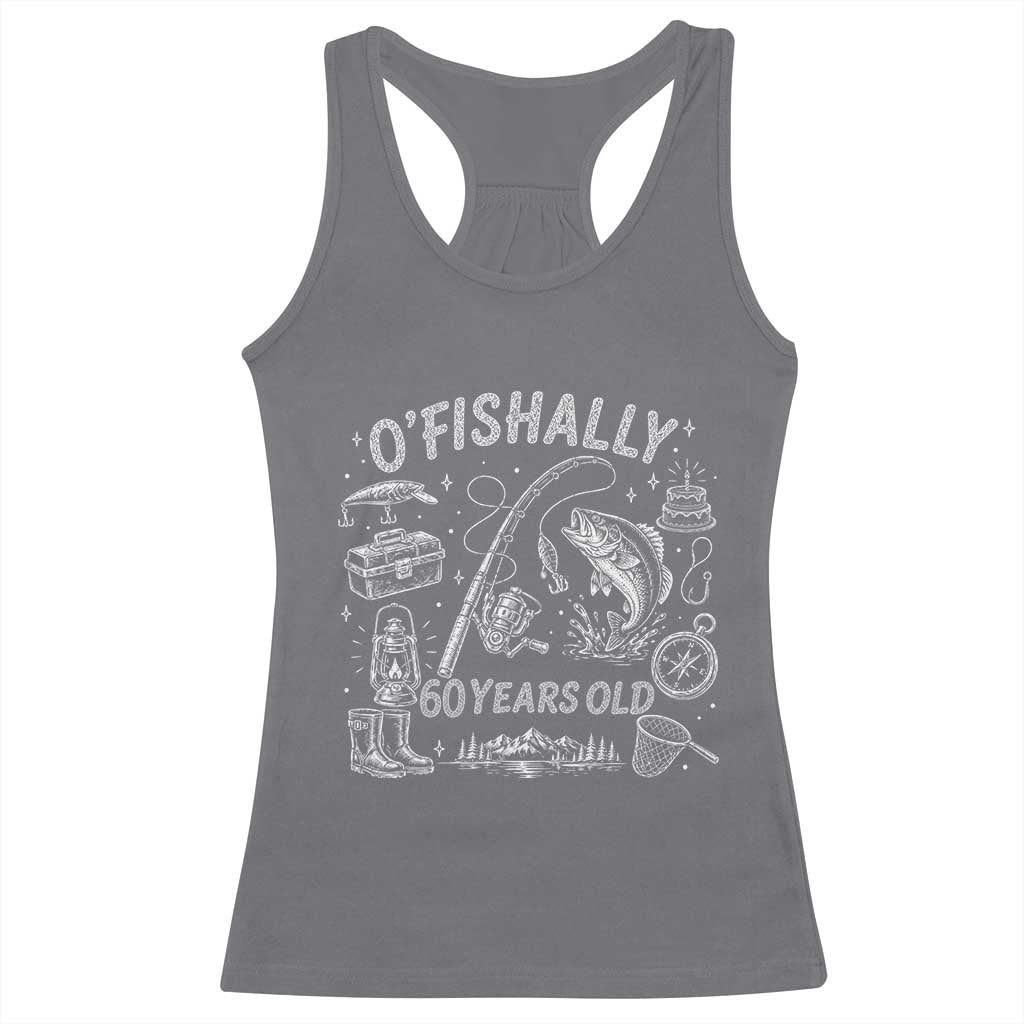 O'Fishally 60 Years Old Racerback Tank Top Funny Fisherman Birthday Graphic
