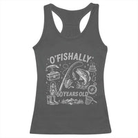 O'Fishally 60 Years Old Racerback Tank Top Funny Fisherman Birthday Graphic