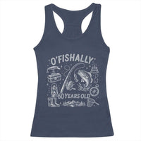 O'Fishally 60 Years Old Racerback Tank Top Funny Fisherman Birthday Graphic