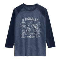 O'Fishally 60 Years Old Raglan Shirt Funny Fisherman Birthday Graphic