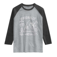 O'Fishally 60 Years Old Raglan Shirt Funny Fisherman Birthday Graphic