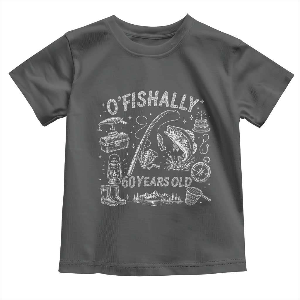 O'Fishally 60 Years Old Toddler T Shirt Funny Fisherman Birthday Graphic
