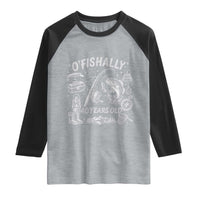 O'Fishally 40 Years Old Raglan Shirt Funny Fisherman Birthday Graphic
