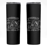 O'Fishally 40 Years Old Skinny Tumbler Funny Fisherman Birthday Graphic