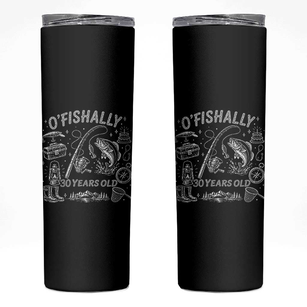O'Fishally 30 Years Old Skinny Tumbler Funny Fisherman Birthday Graphic