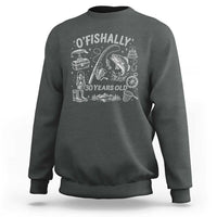 O'Fishally 30 Years Old Sweatshirt Funny Fisherman Birthday Graphic