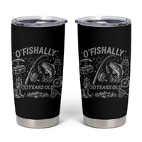 O'Fishally 30 Years Old Tumbler Cup Funny Fisherman Birthday Graphic