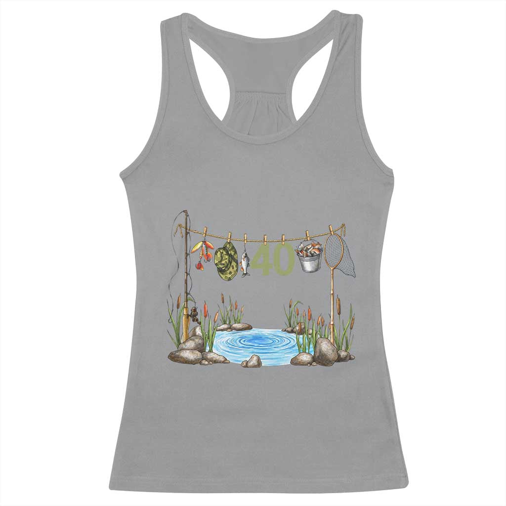 40th Birthday Fishing Racerback Tank Top Fisherman Birthday Party Gift