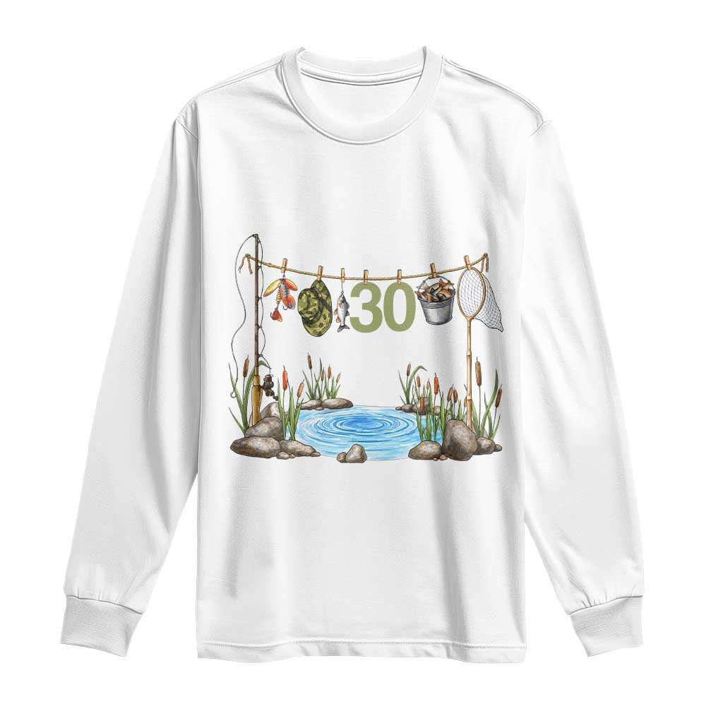 30th Birthday Fishing Long Sleeve Shirt Fisherman Birthday Party Gift