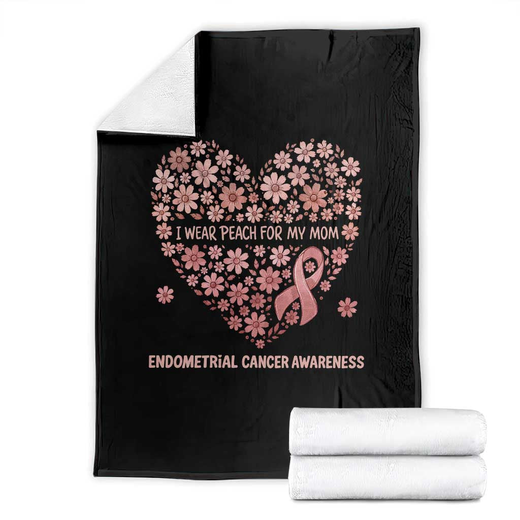 Endometrial Cancer Family Support Throw Blanket I Wear Peach For My Mom