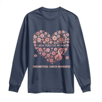 Endometrial Cancer Family Support Long Sleeve Shirt I Wear Peach For My Mom