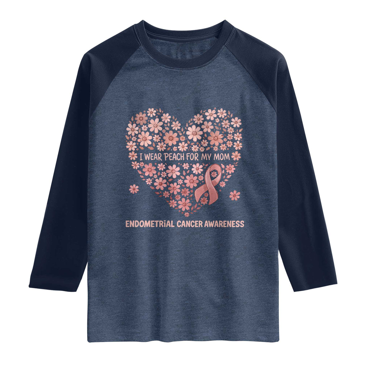 Endometrial Cancer Family Support Raglan Shirt I Wear Peach For My Mom