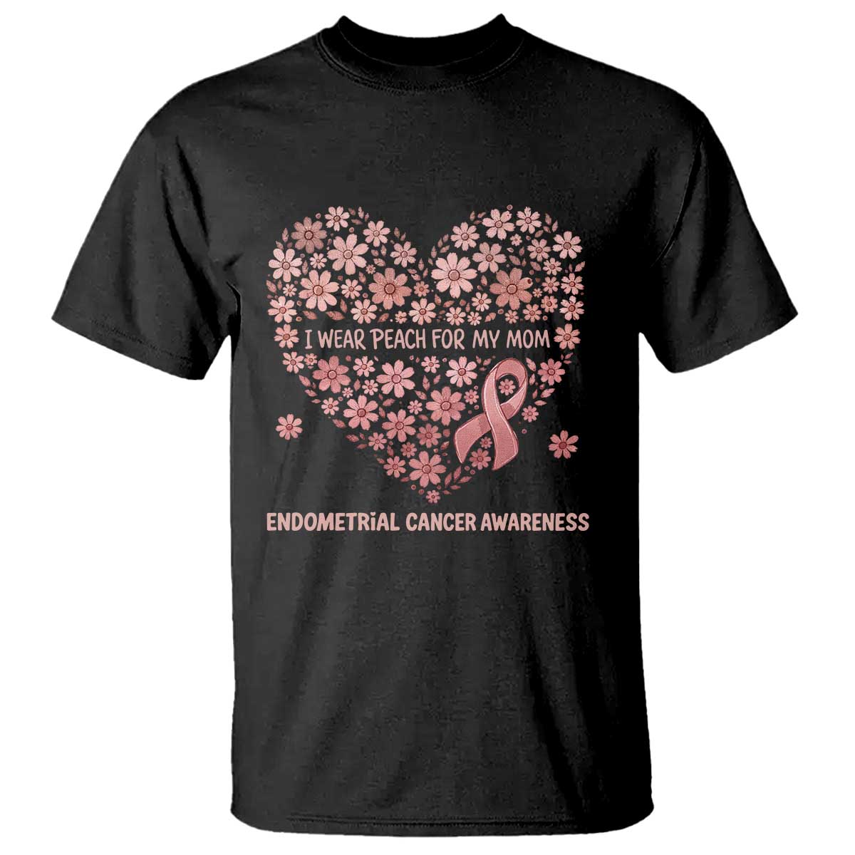 Endometrial Cancer Family Support T Shirt I Wear Peach For My Mom