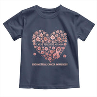 Endometrial Cancer Family Support Toddler T Shirt I Wear Peach For My Mom