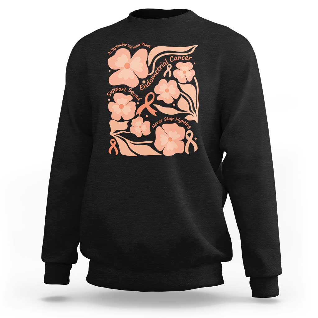 Endometrial Cancer Support Squad Floral Gift Sweatshirt In September We Wear Peach