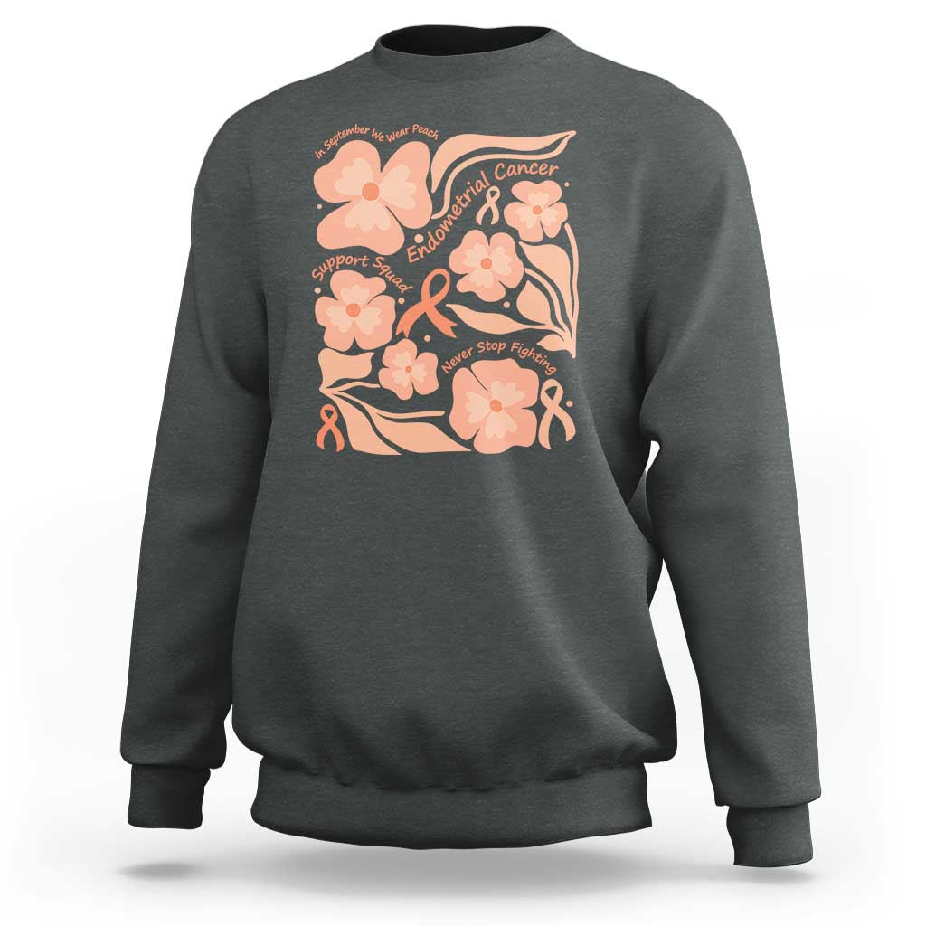 Endometrial Cancer Support Squad Floral Gift Sweatshirt In September We Wear Peach