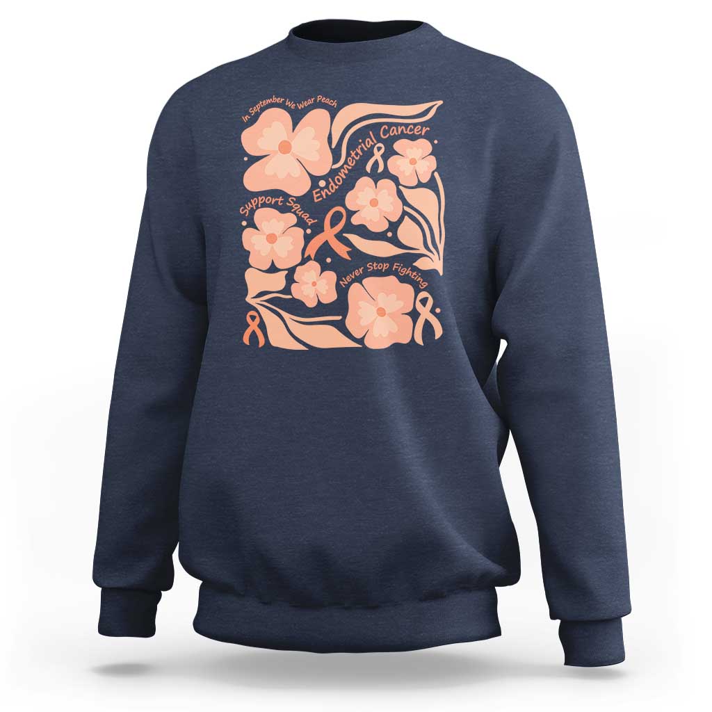 Endometrial Cancer Support Squad Floral Gift Sweatshirt In September We Wear Peach