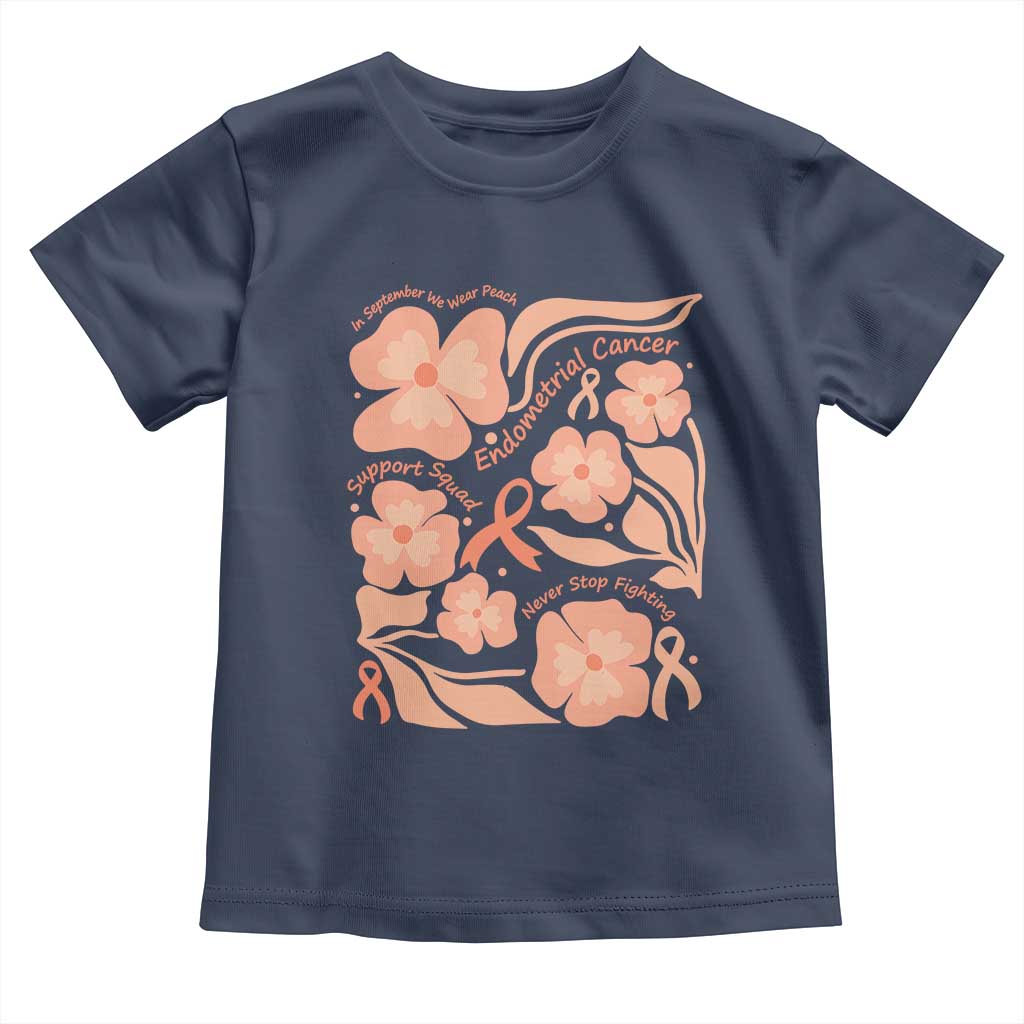 Endometrial Cancer Support Squad Floral Gift Toddler T Shirt In September We Wear Peach