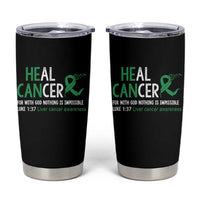 Heal Cancer Nothing Is Impossible With God Tumbler Cup Liver Cancer Support Gift