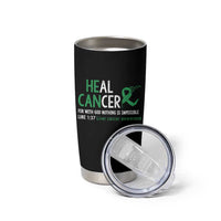 Heal Cancer Nothing Is Impossible With God Tumbler Cup Liver Cancer Support Gift
