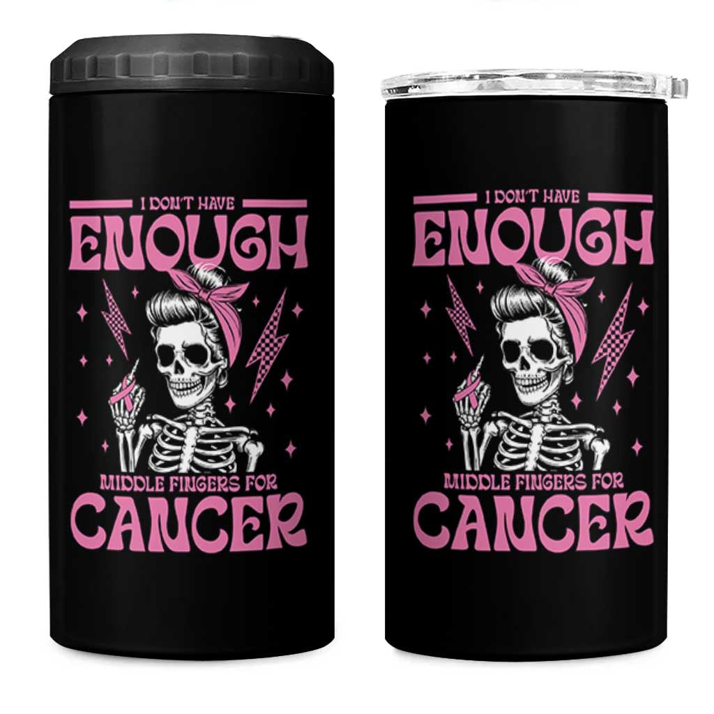 Funny Skeleton Breast Cancer 4 in 1 Can Cooler Tumbler I Dont Have Enough Middle Fingers