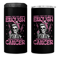 Funny Skeleton Breast Cancer 4 in 1 Can Cooler Tumbler I Dont Have Enough Middle Fingers