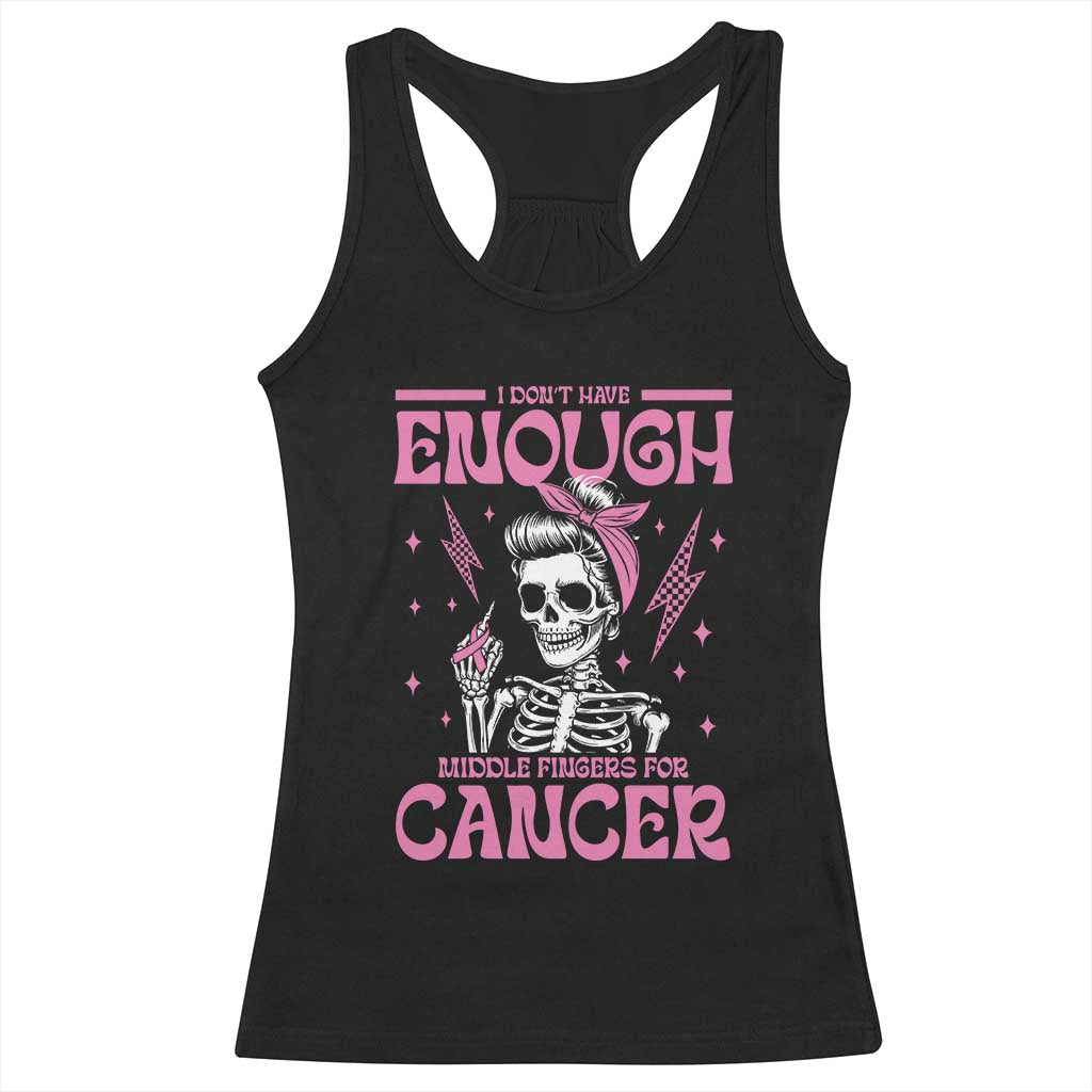 Funny Skeleton Breast Cancer Racerback Tank Top I Dont Have Enough Middle Fingers