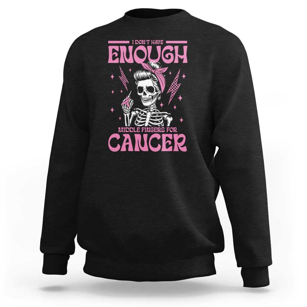 Funny Skeleton Breast Cancer Sweatshirt I Dont Have Enough Middle Fingers